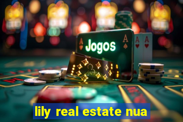 lily real estate nua